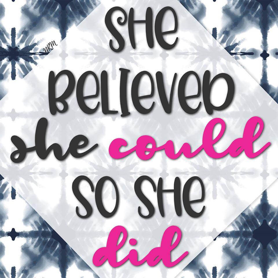 She believed she could so she did