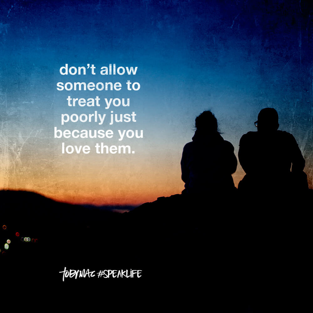 Don't allow someone to treat you poorly