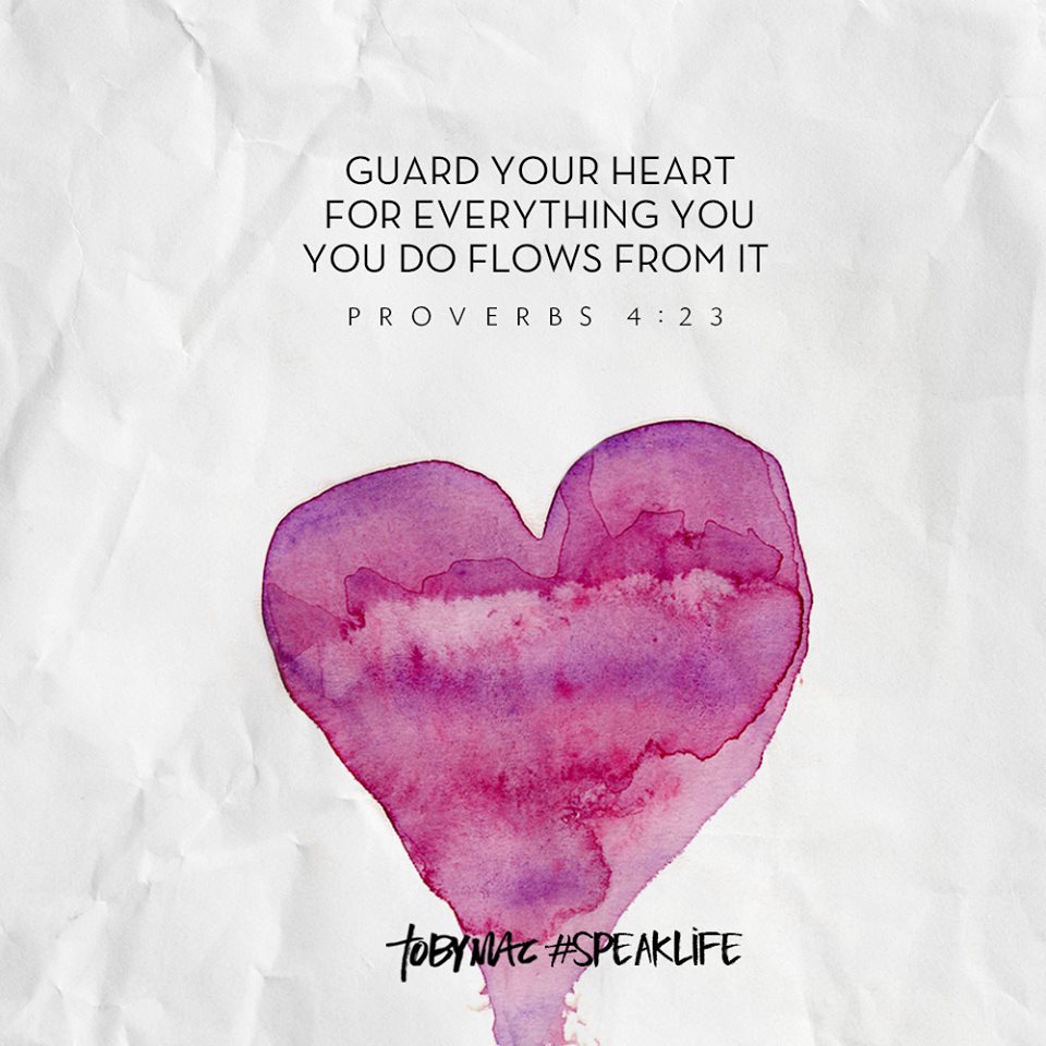 Guard your heart for everything you do flows from it