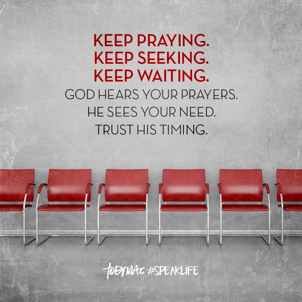 Keep praying, keep seeking, keep waiting. God hears your prayers, he knows your needs. Trust his timing.