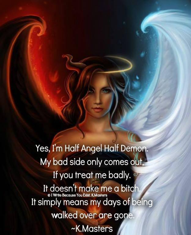 Half angel half demon - my days of being walked over are gone